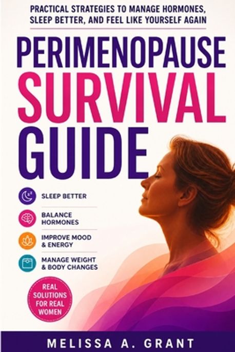 Perimenopause Survival Guide | Grant, Melissa A. - 교보문고