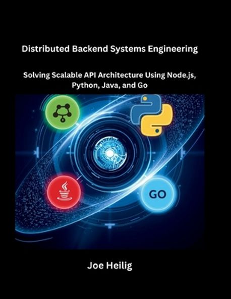 Distributed Backend Systems Engineering | Heilig, Joe - 교보문고