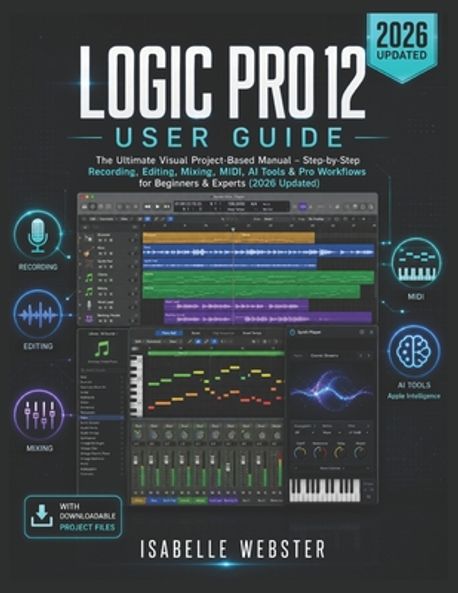 Logic Pro 12 User Guide | Webster, Isabelle - 교보문고