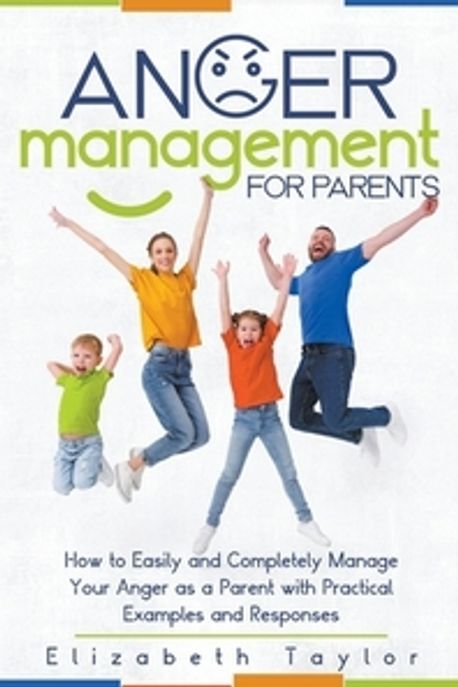 Anger Management For Parents | Taylor, Elizabeth - 교보문고