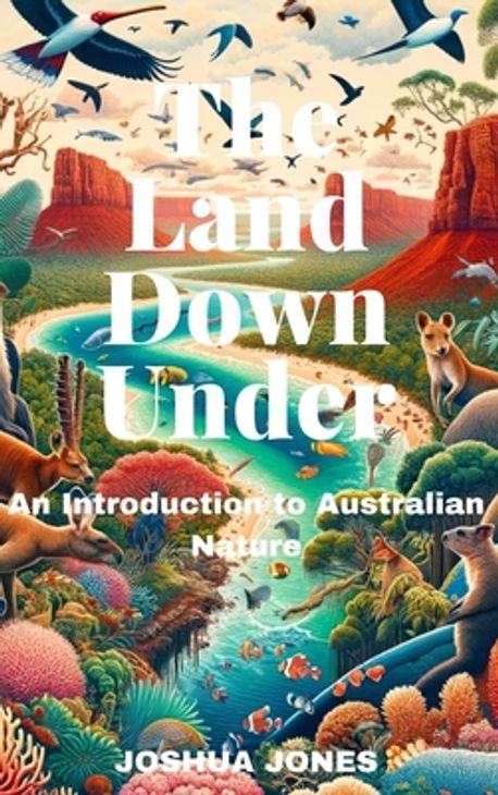 The Land Down Under | Jones, Joshua - 교보문고