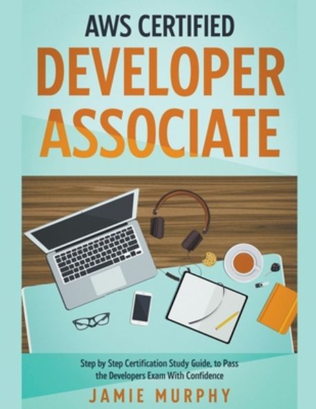 AWS Certified Developer Associate Step by Step Certification Study ...