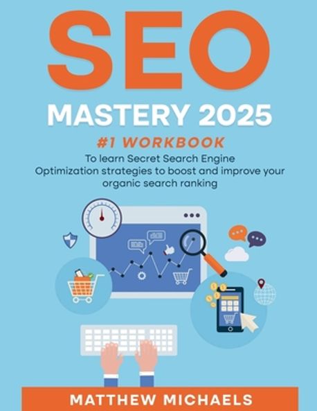 SEO Mastery 2024 #1 Workbook to Learn Secret Search Engine Optimization ...