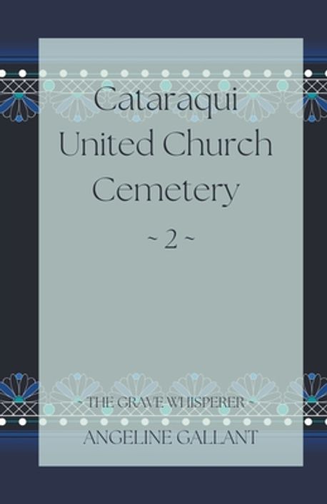 Cataraqui United Church Cemetery 2 | Gallant, Angeline - 교보문고
