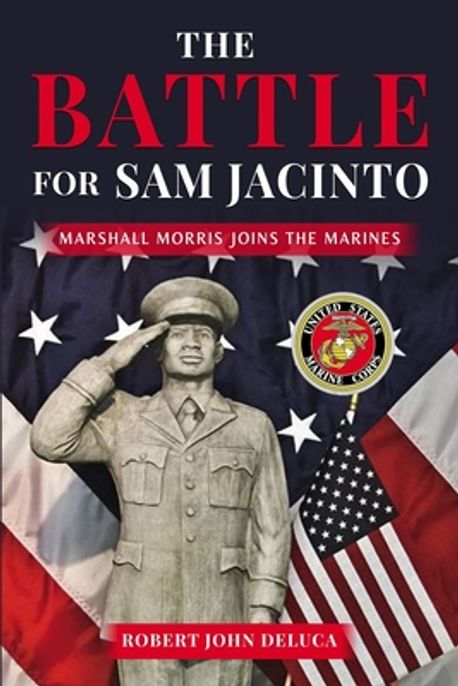 Jac Roberts The Battle For Sam Jacinto | DeLuca, Robert John - 교보문고