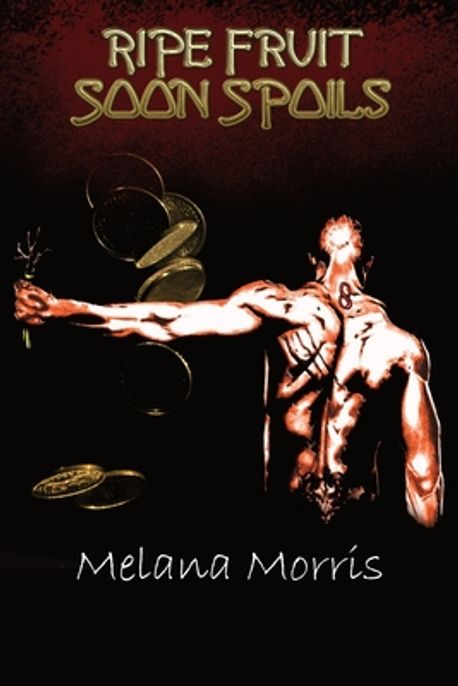 Ripe Fruit Soon Spoils | Morris, Melana R. - 교보문고