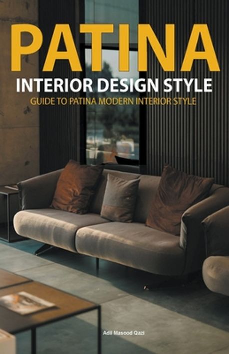 Patina Interior Design Style | Qazi, Adil Masood - 교보문고