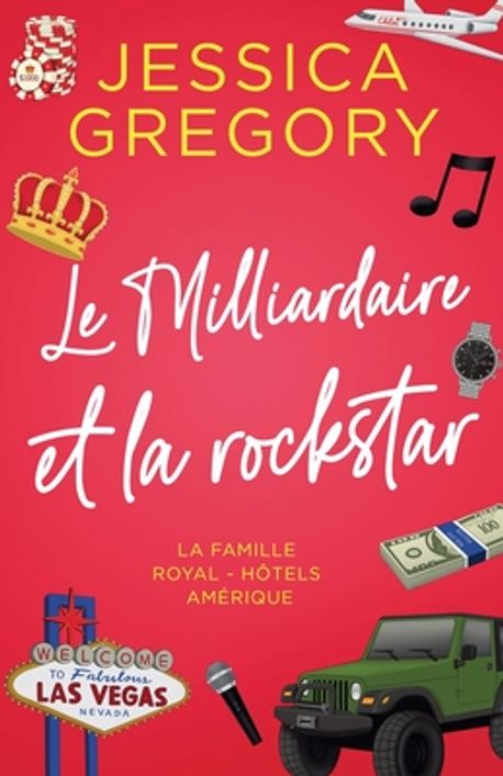 Le Milliardaire et la rockstar | Gregory, Jessica - 교보문고