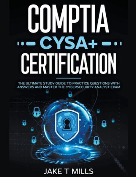 CompTIA CySA+ Certification The Ultimate Study Guide to Practice ...
