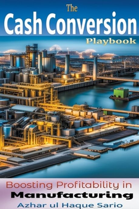 The Cash Conversion Playbook | Sario, Azhar Ul Haque - 교보문고