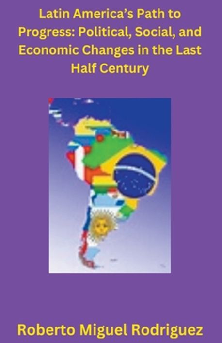 Latin America's Political, Social, and Economic Changes in the Last ...