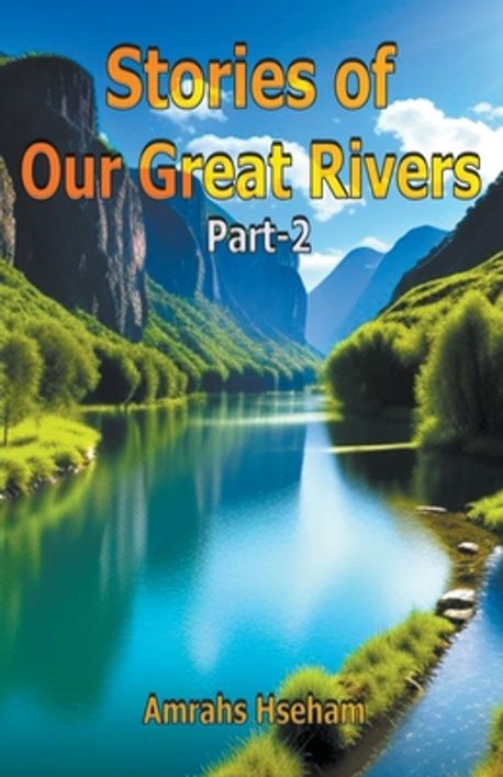Stories of Our Great Rivers Part-2 | Hseham, Amrahs - 교보문고