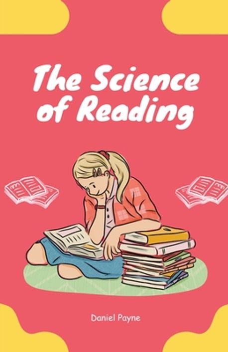 The Science of Reading | Payne, Daniel - 교보문고