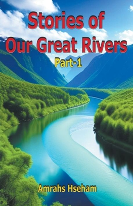Stories of Our Great Rivers Part-1 | Hseham, Amrahs - 교보문고