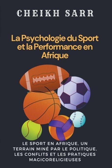 La Psychologie du Sport et la Performance en Afrique | Sarr, Cheikh - 교보문고