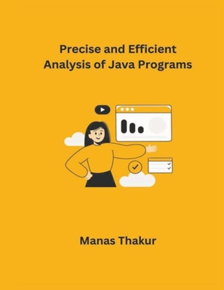 Precise and Efficient Analysis of Java Programs | Thakur, Manas - 교보문고