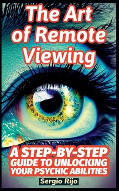 The Art of Remote Viewing | Rijo, Sergio - 교보문고