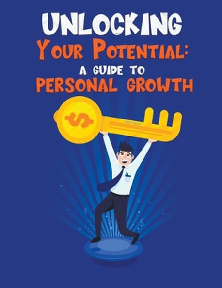 Unlocking Your Potential A guide to personal growth | Chanday, Sunny - 교보문고