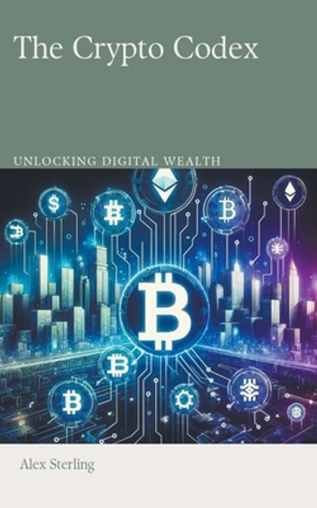 The Crypto Codex | Sterling, Alex - 교보문고