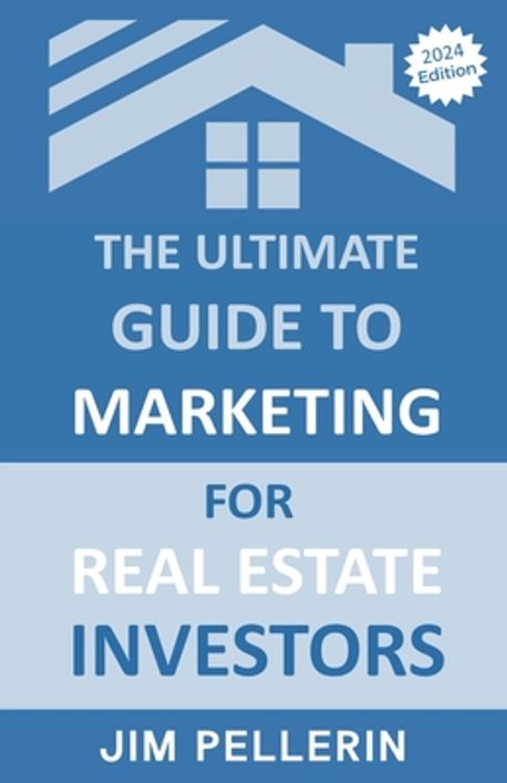 The Ultimate Guide to Marketing for Real Estate Investors | Pellerin ...