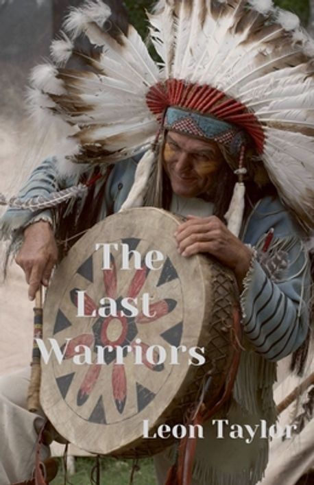 The Last Warriors | Taylor, Leon - 교보문고