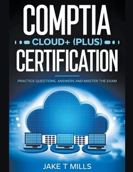 CompTIA Cloud+ (Plus) Certification Practice Questions, Answers and ...