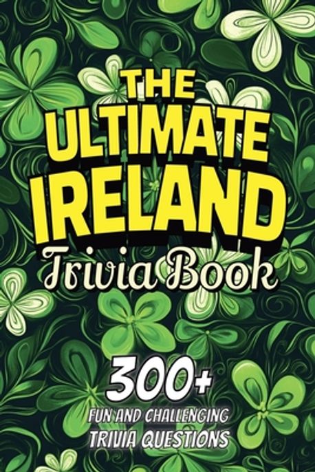 The Ultimate Ireland Trivia Book | Publishing, Fun Facts - 교보문고