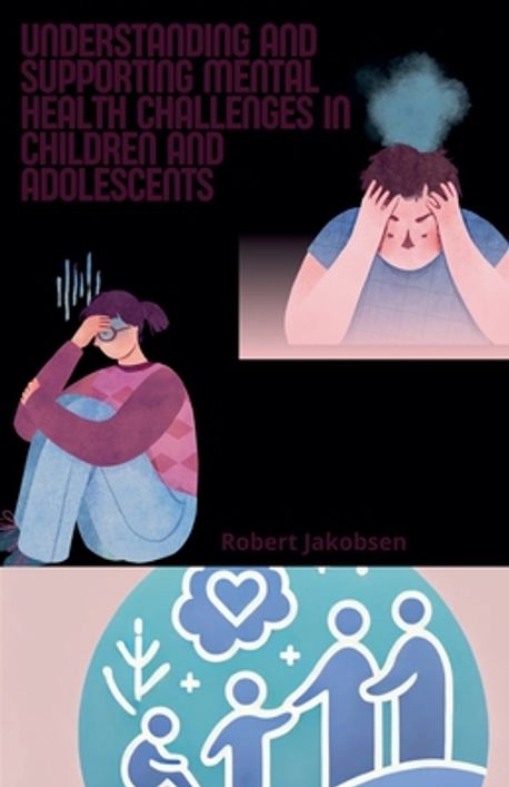 Understanding And Supporting Mental Health Challenges In Children And ...