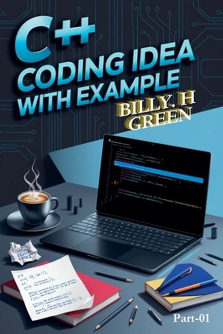 C++ Coding Idea with Example | Green, Billy H. - 교보문고