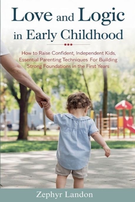 Love and Logic in Early Childhood | Landon, Zephyr - 교보문고