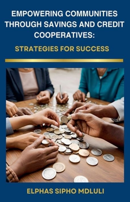 Empowering Communities through Savings and Credit Cooperatives | Mdluli ...