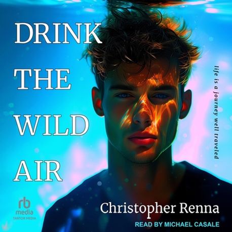 Drink the Wild Air | Renna, Christopher - 교보문고