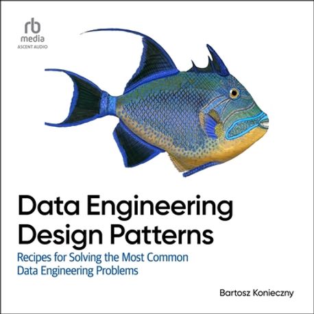 Data Engineering Design Patterns | Konieczny, Bartosz - 교보문고