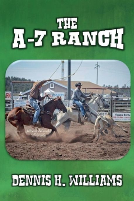 The A-7 Ranch | Williams, Dennis H. - 교보문고