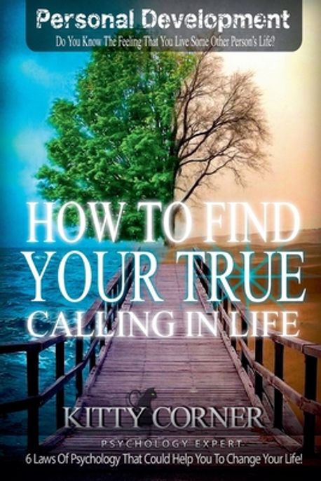 Calling In Life How to Find Your True Calling in Life | Corner, Kitty - 교보문고
