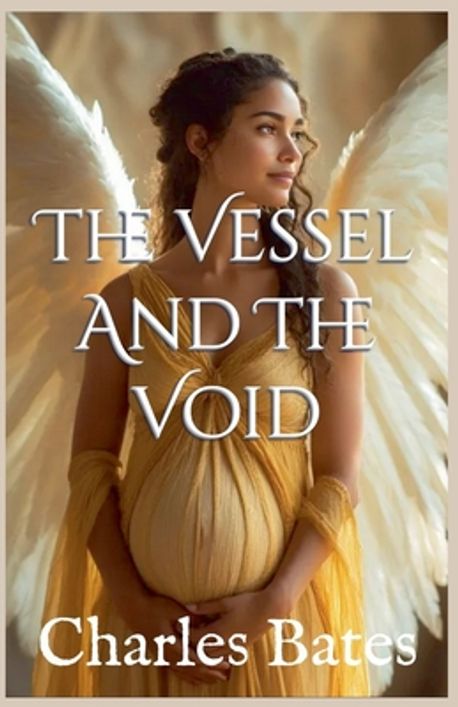 The Vessel and The Void | Bates, Charles - 교보문고