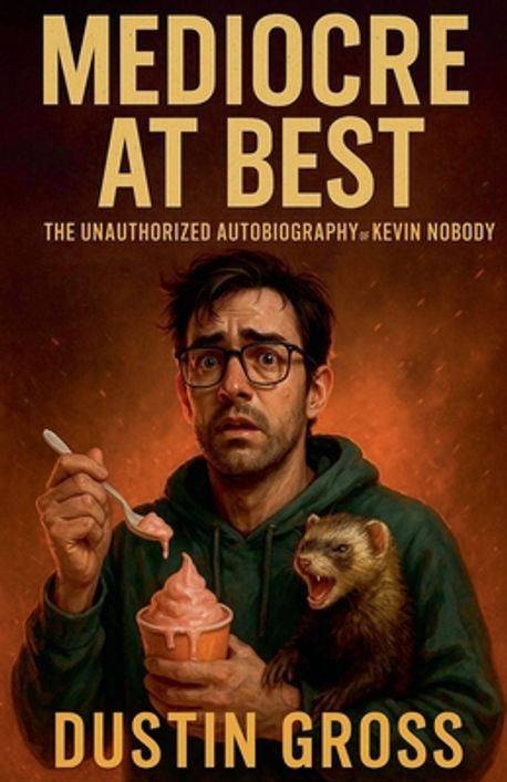 Mediocre at Best | Gross, Dustin - 교보문고