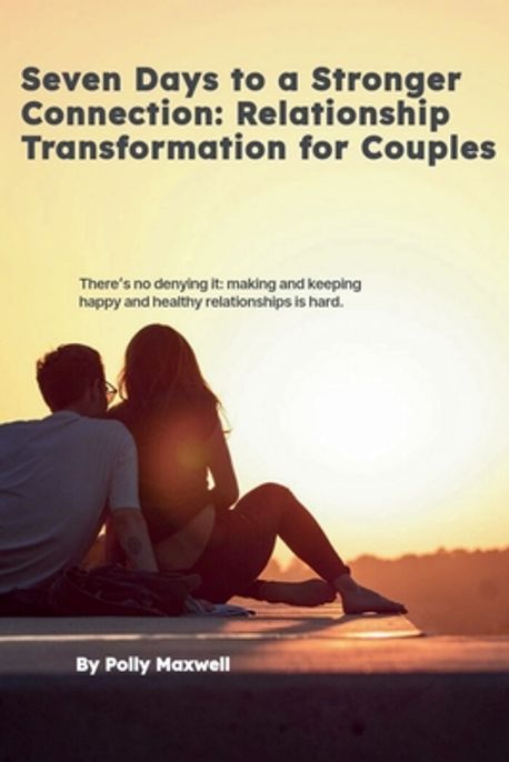 Seven Days to a Stronger Connection Relationship Transformation for ...