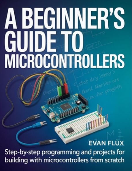 A Beginner's Guide to Microcontrollers | Flux, Evan - 교보문고