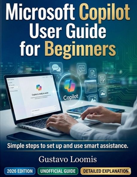 Microsoft Copilot User Guide for Beginners | Loomis, Gustavo - 교보문고