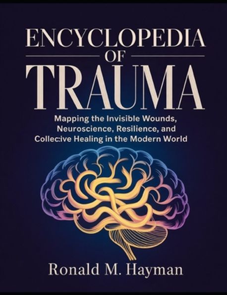Encyclopedia of Trauma | Hayman, Ronald M. - 교보문고
