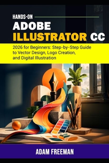Adobe Illustrator 2026 for Beginners | Freeman, Adam - 교보문고