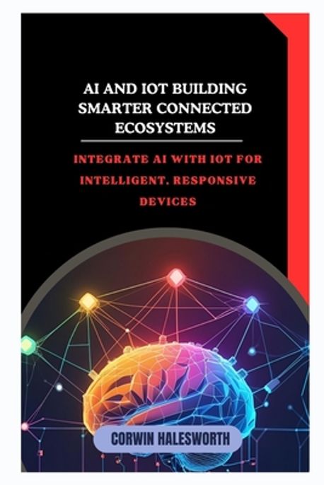 AI and IoT Building Smarter Connected Ecosystems | Halesworth, Corwin ...