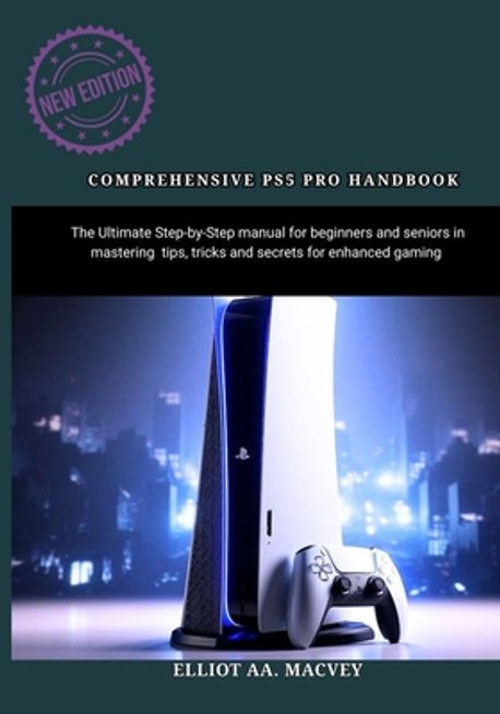 Comprehensive Ps5 Pro Handbook | Macvey, Elliot A. - 교보문고