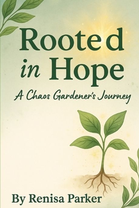 Rooted in Hope | Parker, Renisa - 교보문고