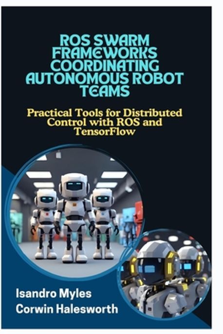 Ros Swarm Frameworks Coordinating Autonomous Robot Teams | Halesworth ...