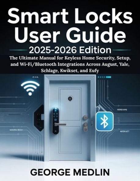 Smart Locks User Guide 2025-2026 Edition | Medlin, George - 교보문고