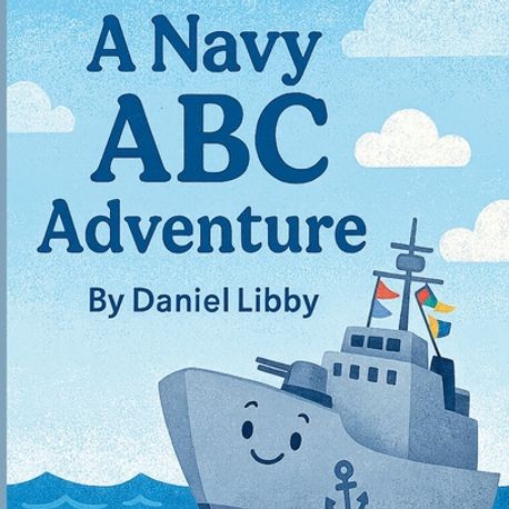 Navy Abc A Navy ABC Adventure | Libby, Daniel - 교보문고
