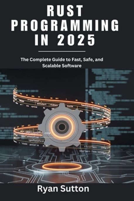 Rust Programming in 2025 | Sutton, Ryan - 교보문고