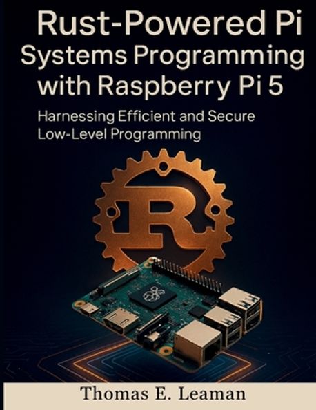 Rust-Powered Pi Systems Programming with Raspberry Pi 5 | Leaman ...
